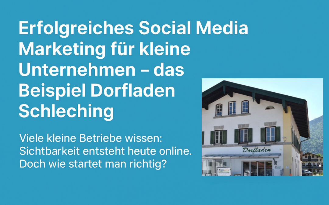 Social Media Marketing für kleine Unternehmen: Praxisbeispiel Dorfladen Schleching